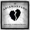 ADIAMANTADO - Ever Real&Ronaldo Pelayo