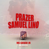 Prazer Samuel Lino - MC GUIGUI DO JR&DJ Mayk
