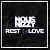 Rest in Love - Nous Nizzy