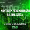 Montagem Fragmentação Bilimalistíca (Explicit) - DJ BRYZIONN DA DZ7&DJ G4 ORIGINAL