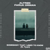 Somebody That I Used to Know - Altrøx&Faruk Orman&TYZN