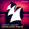 Loving Every Minute - Bishøp&Latroit