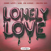 Lonely Love - Edwin Ajtún&Luke and Kaylee&Crucito Son