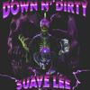 DOWN N' DIRTY (Explicit) - Suave Lee