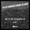 Rei do Camarote Bonde do Vapo (Explicit) - MC BLINDADO SP&Mc K7&DJ MT7