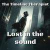 Lost In Sound - The Timeline Therapist&Roaric Schiffer