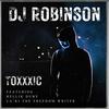 Toxxxic (feat. Rellik Duby & La'ki The Freedom Writer) - DJ Robinson&Rellik Duby&La'Ki The Freedom Writer