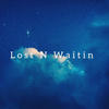 Lost N Waitin - Namelezz