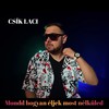 Mondd hogyan éljek most nélküled (Explicit) - Csík Laci