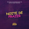 Noite De Prazer (Explicit) - MC K'LEU&MC MARCELINHO VM&DJ MALVADÃO ORIGINAL
