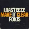 Make It Clear - Loasteeze&Fokis