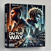 on the way (feat. rl & Malije) (Explicit) - CWE&Rl&Malije
