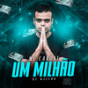 Um Milhão - MC Cabone&Dj Wilton