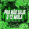 PRA NAO SUJA O 12 MOLA (Explicit) - DJ GD Beats&Mc Lobinho&MC Meno Dani&MC Oliver