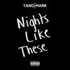 Nights Like These (Explicit) - Tano&Mark