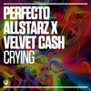 Crying - Perfecto Allstarz&Velvet Cash