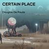 certain place - Douglas de Paula