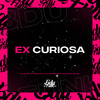 EX CURIOSA (Explicit) - DJ Allanzinho Siilva&Dj Imperio DM&DJ GK BEAT&MC NEGUIIM&MC Rhu