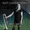 Moving On (Ruff Loaderz Remix|Radio Edit) - Carol Jarvis&Ruff Loaderz