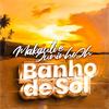 Banho De Sol (feat. Juninho Jh) (Explicit) - MC Makauli&Juninho Jh