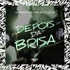 Depois da Brisa (Explicit) - MC Menor PL&DJ JKC&MC KF7&MC RB SP