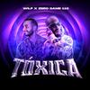 Toxica (feat. WilF) (Explicit) - Zero Game 110&wilf