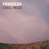 Chill Mode - Prxducer
