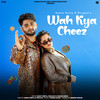 Wah Kya Cheez - Sumit Parta&Pragati&Fakeer Music