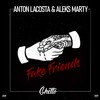 Fake Friends - Anton Lacosta&Aleks Marty