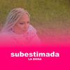 Subestimada - La Diosa