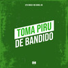 Toma Piru de Bandido (Explicit) - Vitu Único&Mc Daniel dn