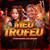 Meu Troféu - Futuro Rafinha&Julia Sidronio