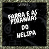 Farra e as Piranhas do Helipa (Explicit) - DJ Theo da ZS&MC VN CRIA