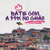 BATE COM A PPK NO CHÃO (Explicit) - DJ MARKIN SILVA