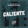 Caliente (Explicit) - Mc Duka&Mc Pk Oficial&DJ MARKIN BEAT