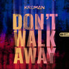 Don't Walk Away (Extended Mix) - Kroman