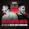 Isso a Globo não Mostra (Ao Vivo em Assis Chateaubriand) - Lucas&Diotto