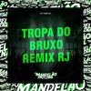 TROPA DO BRUXO RJ - DJ Yure 22