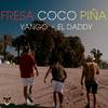 Fresa Coco Piña - Yango&El Daddy