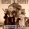 Shotgun Love - Sisters in Country&Jodi Vaughan&Aly Cook