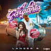 A La Garganta (Explicit) - Lanser R