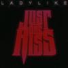 Just One Kiss - Ladylike