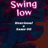 Swing Low - Same OG&Henrisoul