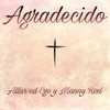 Agradecido - Altar'ed Ego&Manny Rod