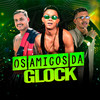 Os Amigo Da Glock (Explicit) - cl no beat&Dog Mal&Mc Tróia