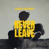 Never Leave - tyler0112&Oliver Roberts