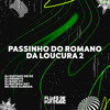 Passinho do Romano da Loucura 2 (Explicit) - DJ GUSTAVO DE OZ&Mc Igor Almeida&DJ Rafinha DZ7&DJ NEGRETS&DJ BAND 011