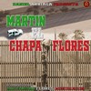 Martin El Chapa Flores - Alejandro Flores Mondragón&Daniel Arriaga
