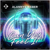 Can You Feel It - Alannys Weber