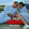 You Are My Hero - Lipsika&Sher&Bashya Sree